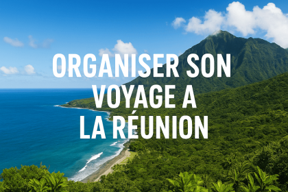 Organiser son voyage à La Réunion